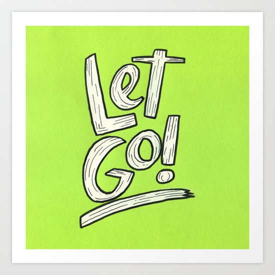 Let Go! Art Print