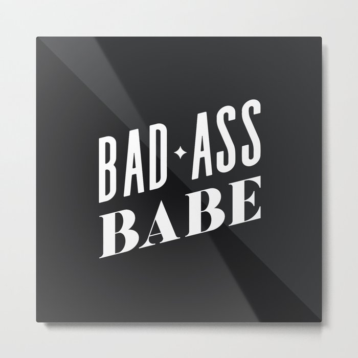 Bad Ass Babe Metal Print