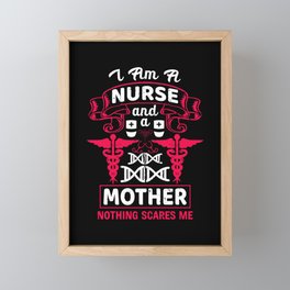 Nurse And Mother Nothing Scares Me Funny Quote Framed Mini Art Print