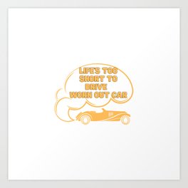 Life's too short to drive Classic Cars, Vintage, Car Lovers  Gifts  Art Print