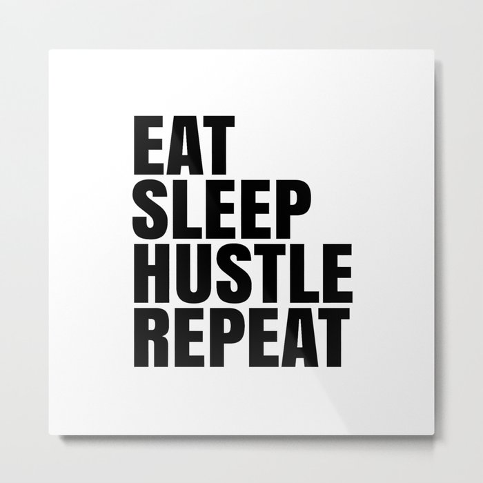 Eat Sleep Hustle Repeat Metal Print