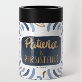 Patience & Persistence - blue Can Cooler