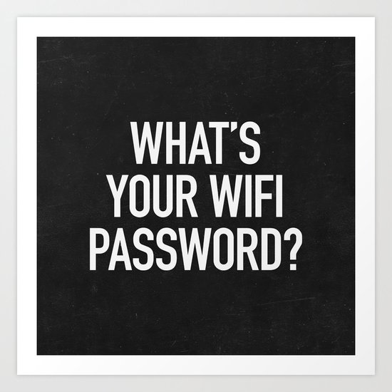 What's your wifi password? Art Print