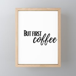 But First Coffee Framed Mini Art Print