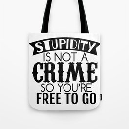Stupidity Sarcastic Tote Bag