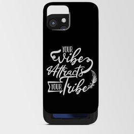 Your Vibe Attracts Your Tribe Wisdom Quote iPhone Card Case