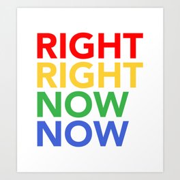 Right Right Now Now Large Logo Art Print