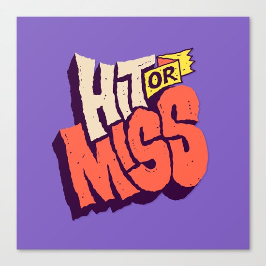 Hit or Miss Canvas Print