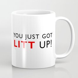 You just got LITT UP Coffee Mug