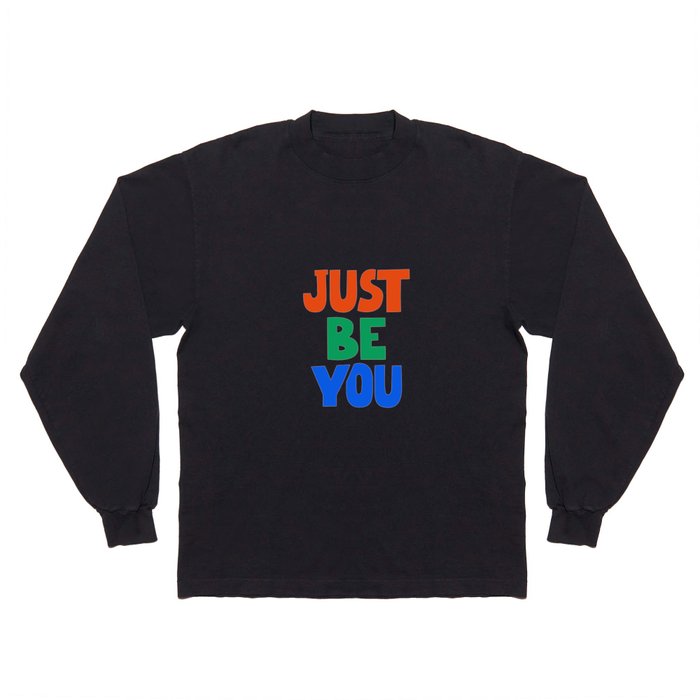 Just Be You Long Sleeve T Shirt