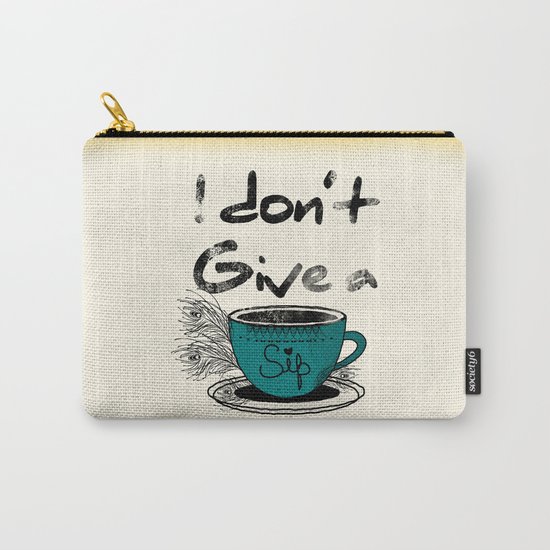 I dont give a sip Carry-All Pouch