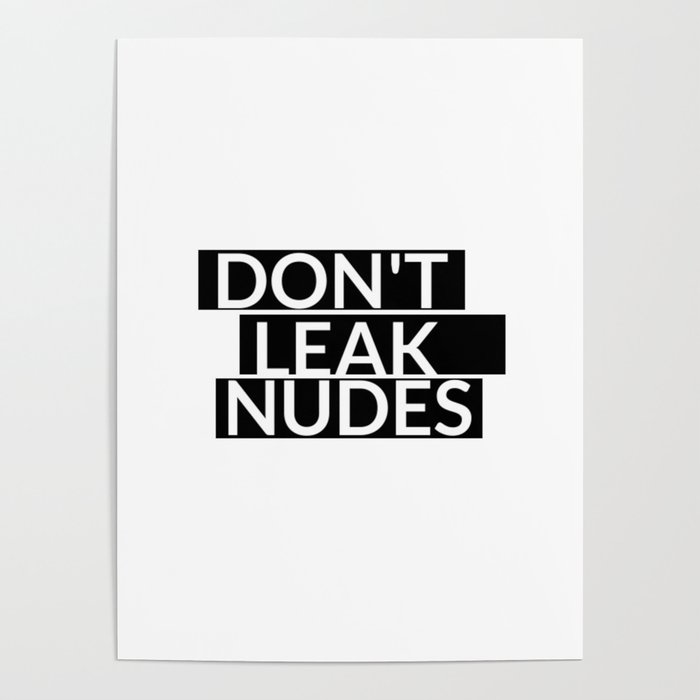 Don't Leak Nudes Poster by march against revenge porn Society6