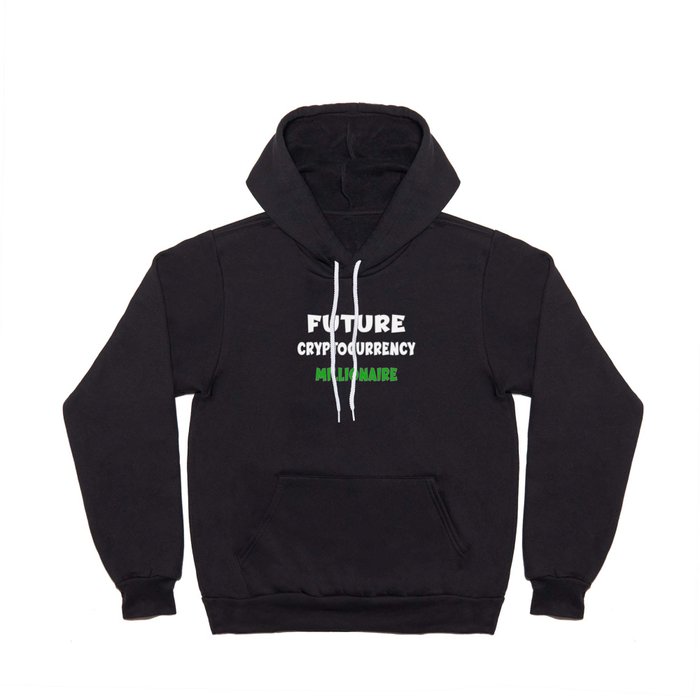 Future Cryptocurrency millionaire - Funny Crypto Hoody