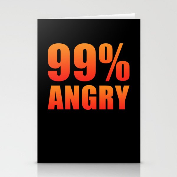 99% Angry Stationery Cards