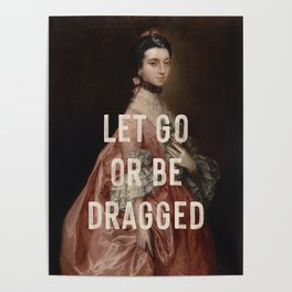 Let Go Or Be Dragged Poster
