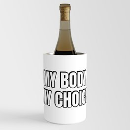 My body my choice Wine Chiller