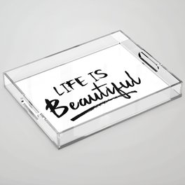 Life is Beautiful Acrylic Tray