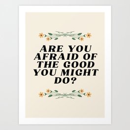 The Good You Might Do - Floral Art Print