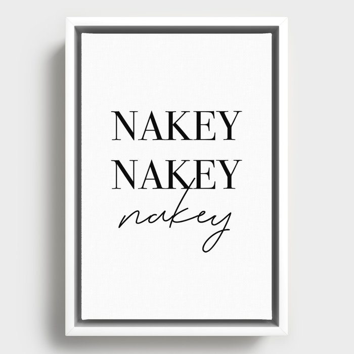 Nakey Nakey Nakey Framed Canvas