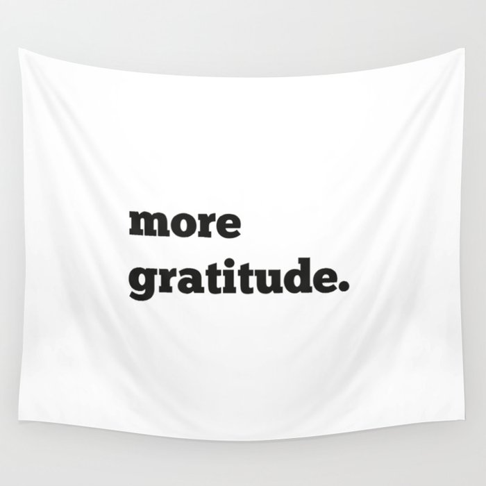 more gratitude. Wall Tapestry