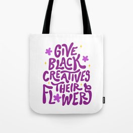 Give Black Creatives Their Flowers Tote Bag