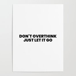 Don't overthink just let it go Poster