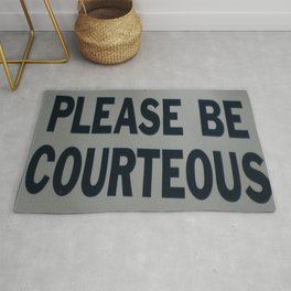 PLEASE BE COURTEOUS Rug