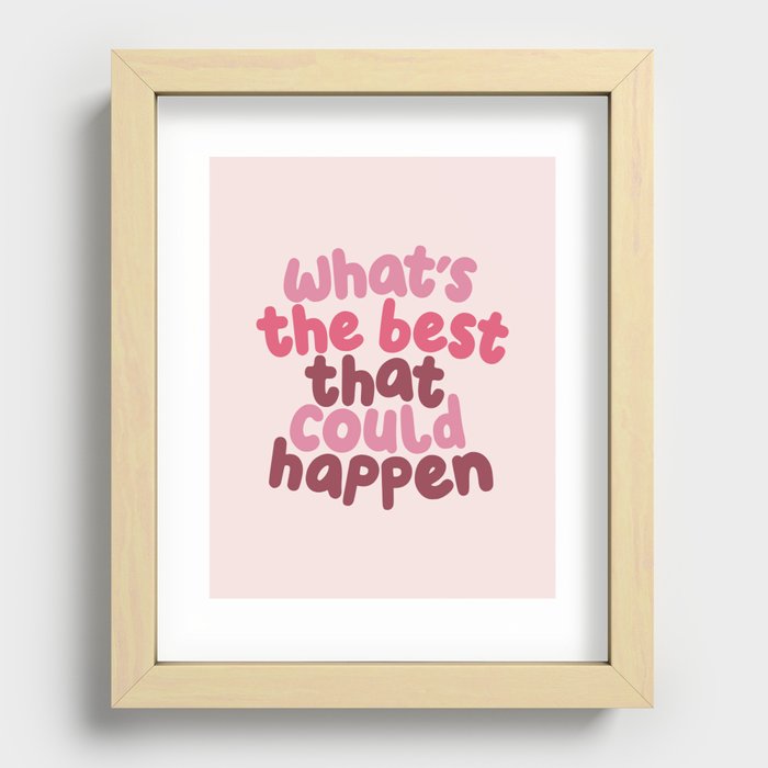 What's The Best That Could Happen Recessed Framed Print