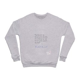 Science is what you know. Philosophy is what you don't know. Bertrand Russell Crewneck Sweatshirt