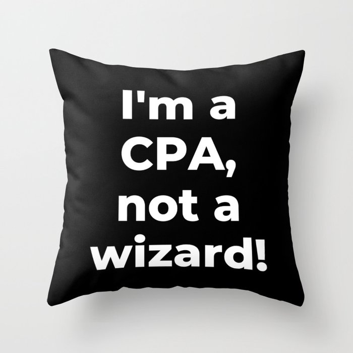 I'm a CPA, not a wizard Throw Pillow