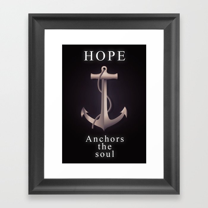 Hope Anchors the Soul Framed Art Print