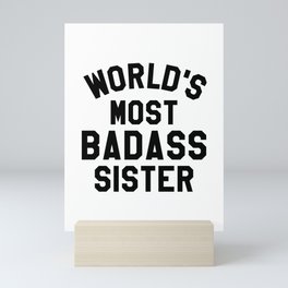 WORLD'S MOST BADASS SISTER Mini Art Print