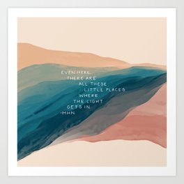 "Even Here, There Are All These Little Places Where The Light Gets In." Art Print