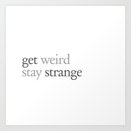 get strange Art Print