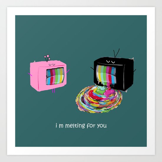 I m melting for you Art Print