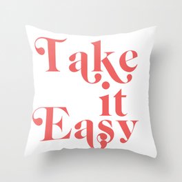 take it easy Throw Pillow