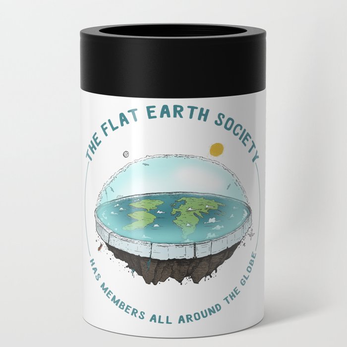 The Flat Earth has members all around the globe Can Cooler