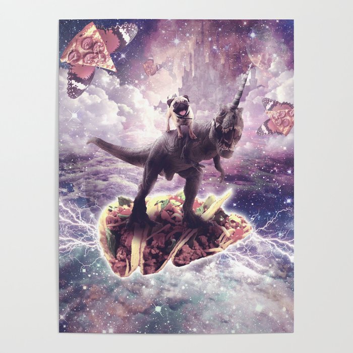 Space Pug Riding Dinosaur Unicorn - Pizza & Taco Poster