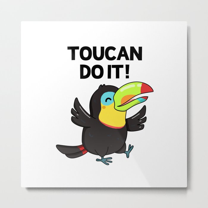 Toucan Do It Cute Bird Pun Metal Print