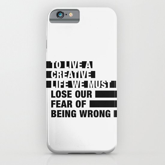 To Live a Creative Life we must Lose Our Fear of Being Wrong iPhone & iPod Case
