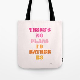There's No Place I'd Rather Be Tote Bag