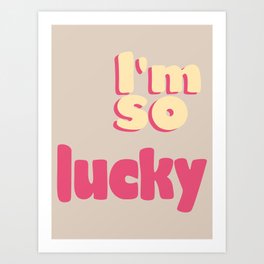 I'm so lucky / Good luck affirmation in bright pink and yellow / Honey Club Art Print