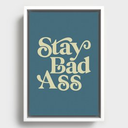 Stay Bad Ass Framed Canvas