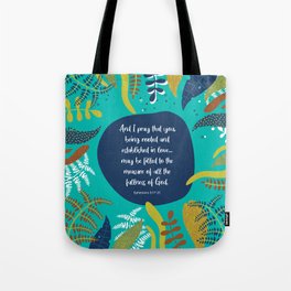 And I pray that you, being rooted and established in love... may be filled to the measure of all the fullness of God.  Ephesians 3:17-21 Tote Bag | Catholicquote, Inspiringbible, Inspiringscripture, Biblequote, Ephesians3, Bibleverse, Christian, Bornagain, Christiangift, Catholic 