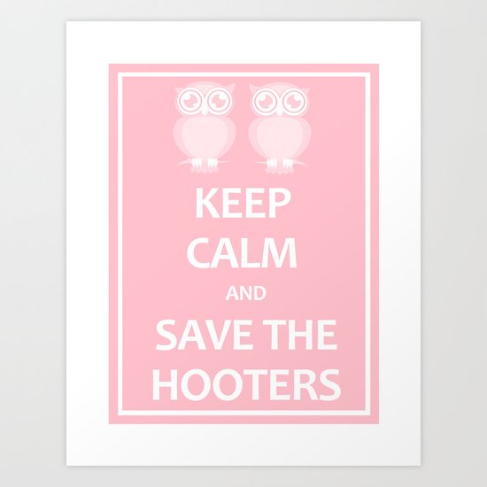 Keep calm and save the hooters Art Print