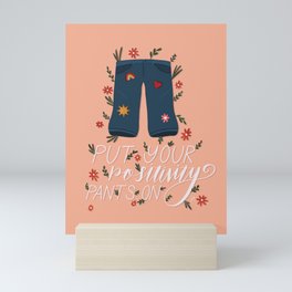 Put Your Positivity Pants On! Mini Art Print