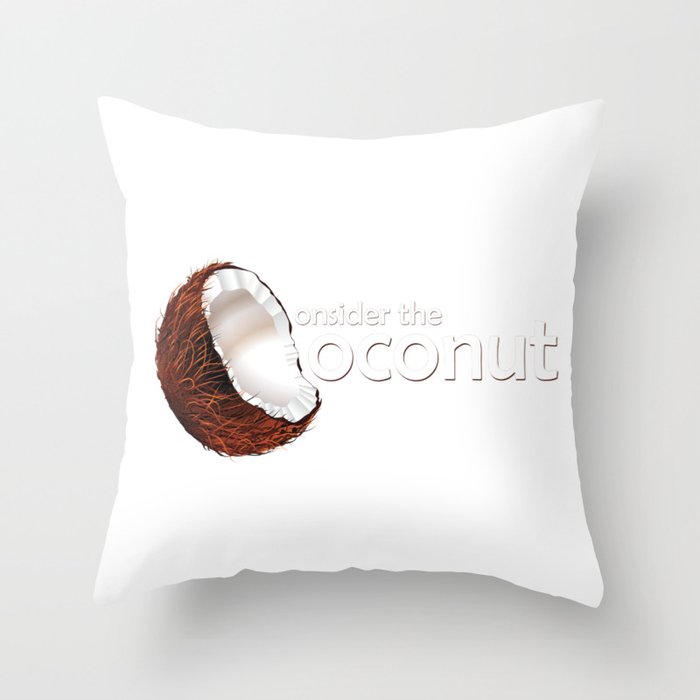 Consider the coconut... Throw Pillow