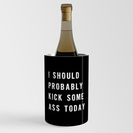 I Should Probably Kick Some Ass Today black-white typography poster bedroom wall home decor Wine Chiller