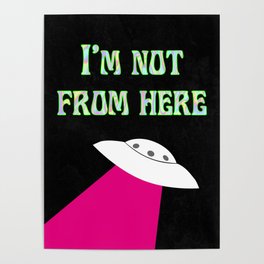 I'm Not From Here- Pink UFO, Holographic Lettering Poster