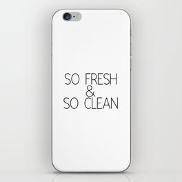 So Fresh & So Clean iPhone Skin